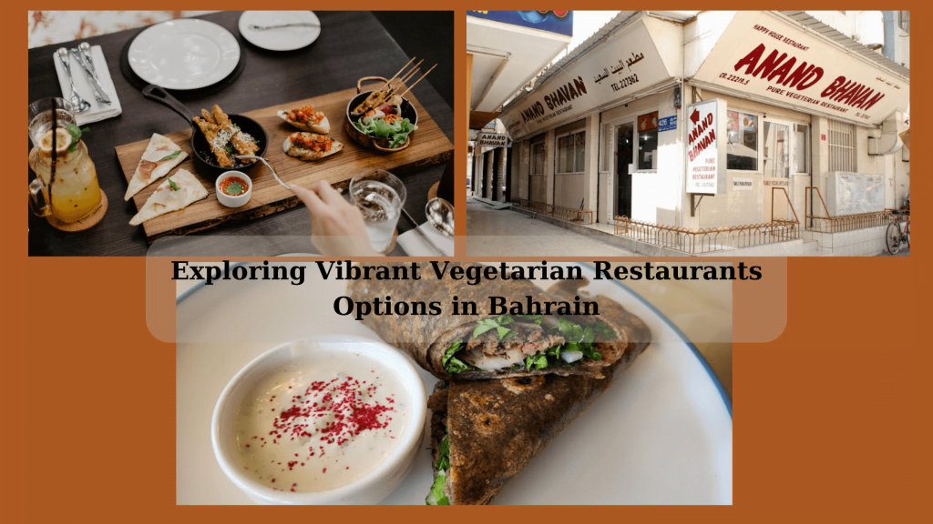 The Top 12 Vegetarian Restaurants in Bahrain for Healthy Dining